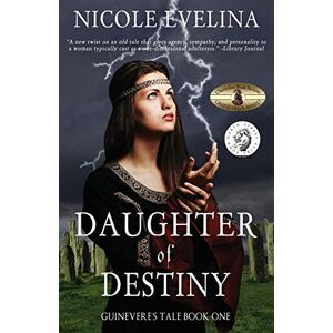 Evelina, Nicole Daughter of Destiny: Book 1 of Guinevere's Tale: Guinevere's Tale Book 1: Volume 1 Evelina, Nicole Daughter of Destiny: Book 1 of Guinevere's Tale: Guinevere's Tale Book 1: Volume 1