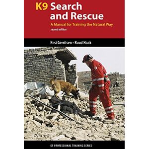 Gerritsen, Resi K9 Search and Rescue: A Manual for Training the Natural Way (K9 Professional Training) Gerritsen, Resi K9 Search and Rescue: A Manual for Training the Natural Way (K9 Professional Training)