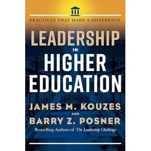 James M. Kouzes Leadership in Higher Education: Practices That Matter James M. Kouzes Leadership in Higher Education: Practices That Matter