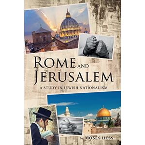Hess, Moses Rome and Jerusalem: A Study in Jewish Nationalism Hess, Moses Rome and Jerusalem: A Study in Jewish Nationalism