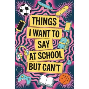 Phernovis, Michael Stocking Stuffers for Teen Girls: Things I Want to Say at School but Can’t: Coloring Book for Teenagers With Simple Thoughts About Their Classmates Phernovis, Michael Stocking Stuffers for Teen Girls: Things I Want to Say at School but Can’t: Coloring Book for Teenagers With Simple Thoughts About Their Classmates