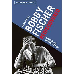 Soltis, Andrew Bobby Fischer Rediscovered: Revised and Updated Edition Soltis, Andrew Bobby Fischer Rediscovered: Revised and Updated Edition