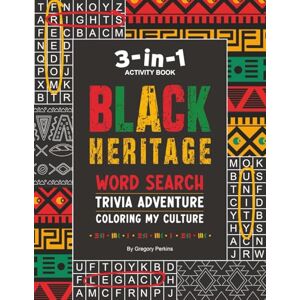 Perkins, Gregory Black Heritage 3-in-1 Activity Book: Word Search, Trivia Adventure, and Coloring My Culture Perkins, Gregory Black Heritage 3-in-1 Activity Book: Word Search, Trivia Adventure, and Coloring My Culture