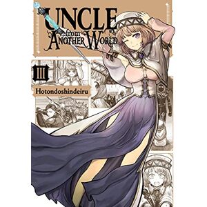 Hotondoshindeiru Uncle from Another World, Vol. 3 (UNCLE FROM ANOTHER WORLD GN) Hotondoshindeiru Uncle from Another World, Vol. 3 (UNCLE FROM ANOTHER WORLD GN)