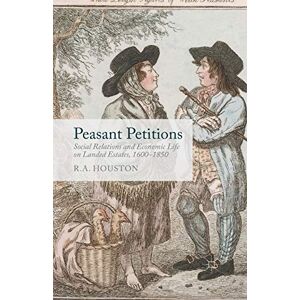 Houston, R. Peasant Petitions: Social Relations and Economic Life on Landed Estates, 1600-1850 Houston, R. Peasant Petitions: Social Relations and Economic Life on Landed Estates, 1600-1850
