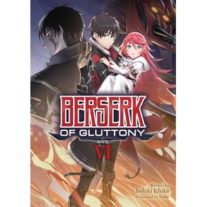 Ichika Berserk of Gluttony (Light Novel) Vol. 6 Ichika Berserk of Gluttony (Light Novel) Vol. 6