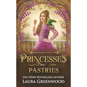 Greenwood, Laura Princesses & Pastries (Falhaven Castle) Greenwood, Laura Princesses & Pastries (Falhaven Castle)