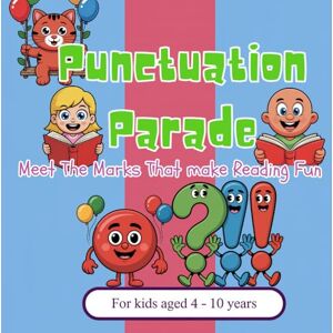 Destiny, Jennika Punctuation Parade: Meet the marks that make reading fun, Easy to understand, early learning, A classroom must have, help kids understand punctuations, for ages 4 10 years Destiny, Jennika Punctuation Parade: Meet the marks that make reading fun, Easy to understand, early learning, A classroom must have, help kids understand punctuations, for ages 4 10 years