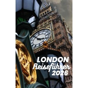 M. Gale, Jordan London Reiseführer 2026: Von Märkten bis zu Museen – Ein Schritt-für-Schritt-Leitfaden zum Erleben des Charakters, der Kultur und der sich verändernden Straßen der Stadt M. Gale, Jordan London Reiseführer 2026: Von Märkten bis zu Museen – Ein Schritt-für-Schritt-Leitfaden zum Erleben des Charakters, der Kultur und der sich verändernden Straßen der Stadt