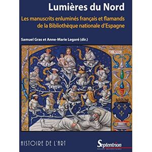 Gras, Samuel Lumières du Nord: Les manuscrits enluminés français et flamands de la Bibliothèque nationale d'Espagne Gras, Samuel Lumières du Nord: Les manuscrits enluminés français et flamands de la Bibliothèque nationale d'Espagne