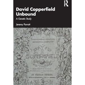Parrott, Jeremy David Copperfield Unbound: A Genetic Study Parrott, Jeremy David Copperfield Unbound: A Genetic Study