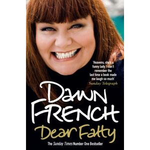 French, Dawn Dear Fatty: The hilarious and heartwarming memoir from one of Britain's best-loved comedians French, Dawn Dear Fatty: The hilarious and heartwarming memoir from one of Britain's best-loved comedians