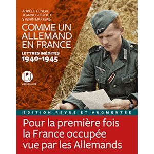 Luneau, Aurélie Comme un allemand en France Lettres inédites 1940-1945 Luneau, Aurélie Comme un allemand en France Lettres inédites 1940-1945
