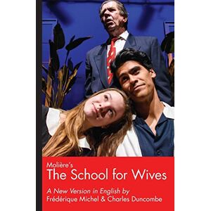 Duncombe, Charles Moliere's The School for Wives, A New Version in English Duncombe, Charles Moliere's The School for Wives, A New Version in English