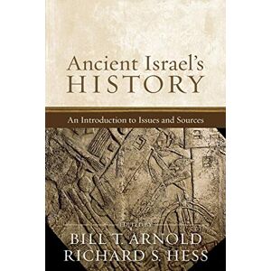 Arnold, Bill T. Ancient Israel's History: An Introduction to Issues and Sources Arnold, Bill T. Ancient Israel's History: An Introduction to Issues and Sources