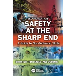 Flin, Rhona Safety at the Sharp End: A Guide to Non-Technical Skills Flin, Rhona Safety at the Sharp End: A Guide to Non-Technical Skills