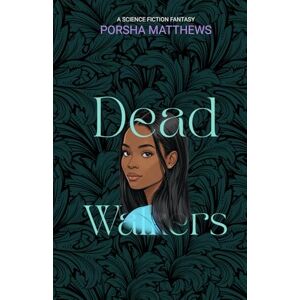 Matthews, Porsha Dead Walkers: A Science Fiction Fantasy Adventure (Lorquin) Matthews, Porsha Dead Walkers: A Science Fiction Fantasy Adventure (Lorquin)