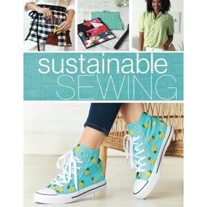 Editors at Sew News Books Sustainable Sewing: 25+ Creative Projects for Upcycling, Repurposing, & Making the Most of Your Fabric Editors at Sew News Books Sustainable Sewing: 25+ Creative Projects for Upcycling, Repurposing, & Making the Most of Your Fabric