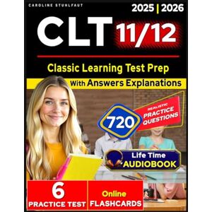 Stuhlfaut, Caroline CLT Study Guide 2025: 6 Full Length Practice Tests and 720 Questions for the Classic Learning Test Prep Stuhlfaut, Caroline CLT Study Guide 2025: 6 Full Length Practice Tests and 720 Questions for the Classic Learning Test Prep