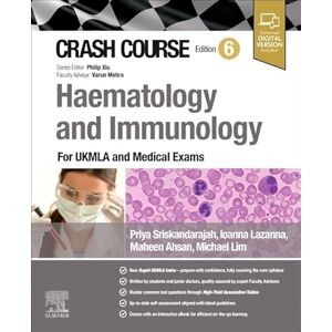 Sriskandarajah, Priya Crash Course Haematology and Immunology: For the MLA and Medical Exams Sriskandarajah, Priya Crash Course Haematology and Immunology: For the MLA and Medical Exams