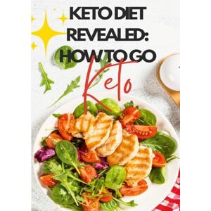 Green, Janice Keto Diet Revealed: How To Go Keto: Once You Go Keto, You Never Go Back! Green, Janice Keto Diet Revealed: How To Go Keto: Once You Go Keto, You Never Go Back!