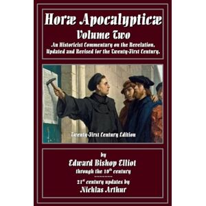 E B Elliot Horae Apocalypticae Volume 2 E B Elliot Horae Apocalypticae Volume 2