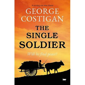Costigan, George The Single Soldier: a moving war-time drama: 1 (The Soldier Series) Costigan, George The Single Soldier: a moving war-time drama: 1 (The Soldier Series)