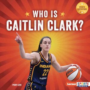 Leed, Percy Who Is Caitlin Clark?: Indiana Fever Superstar (Sports Superstars (Lerner Sports Rookie)) Leed, Percy Who Is Caitlin Clark?: Indiana Fever Superstar (Sports Superstars (Lerner Sports Rookie))
