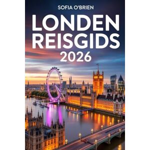 O'Brien, Sofia Londen Reisgids 2026: Ontdek het hart van Engeland met must-see bezienswaardigheden, lokale geheimen en onvergetelijke ervaringen O'Brien, Sofia Londen Reisgids 2026: Ontdek het hart van Engeland met must-see bezienswaardigheden, lokale geheimen en onvergetelijke ervaringen