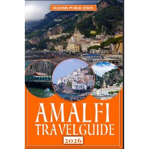 PUBLICATION, OLEDSIS AMALFI TRAVEL GUIDE 2026: “Plan Smarter, Travel Deeper — Discover Amalfi’s Secrets, Flavors, and Timeless Heritage” PUBLICATION, OLEDSIS AMALFI TRAVEL GUIDE 2026: “Plan Smarter, Travel Deeper — Discover Amalfi’s Secrets, Flavors, and Timeless Heritage”