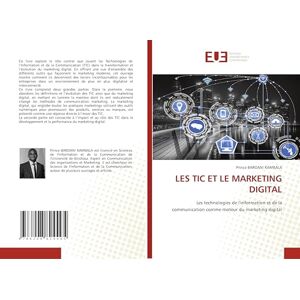 BAROANI KAMBALA, Prince LES TIC ET LE MARKETING DIGITAL: Les technologies de l'information et de la communication comme moteur du marketing digital BAROANI KAMBALA, Prince LES TIC ET LE MARKETING DIGITAL: Les technologies de l'information et de la communication comme moteur du marketing digital