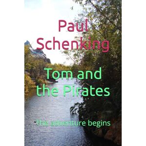 Schenking, Mr. Paul Tom and the Pirates: The adventure begins Schenking, Mr. Paul Tom and the Pirates: The adventure begins
