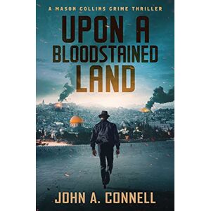 Connell, John A. Upon A Bloodstained Land: A Mason Collins Crime Thriller 6 Connell, John A. Upon A Bloodstained Land: A Mason Collins Crime Thriller 6
