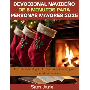 Jane, Sam Devocional navideño de 5 minutos para personas mayores 2025: Encontrando alegría, fe, esperanza y amor para una temporada memorable Jane, Sam Devocional navideño de 5 minutos para personas mayores 2025: Encontrando alegría, fe, esperanza y amor para una temporada memorable