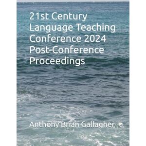 Gallagher MAODE, Mr. Anthony Brian 2024 21st Century Language Post-Conference Proceedings Gallagher MAODE, Mr. Anthony Brian 2024 21st Century Language Post-Conference Proceedings