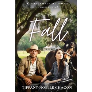 Chacon, Tiffany Noelle FALL: A Clean Enemies-to-Lovers New Adult Equestrian Romance: Can she risk it all and let herself fall?: 2 (Equestrian Dreams: A Florida Sweet Romance Series) Chacon, Tiffany Noelle FALL: A Clean Enemies-to-Lovers New Adult Equestrian Romance: Can she risk it all and let herself fall?: 2 (Equestrian Dreams: A Florida Sweet Romance Series)