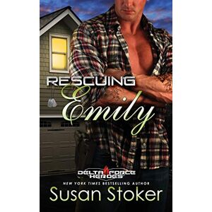 Stoker, Susan Rescuing Emily: Volume 2 (Delta Force Heroes) Stoker, Susan Rescuing Emily: Volume 2 (Delta Force Heroes)