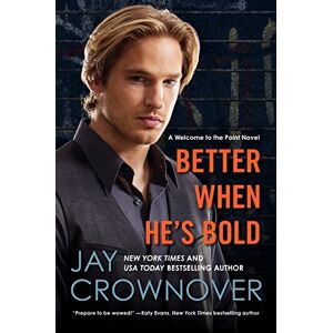 Crownover, Jay BETTER WHEN HES BOLD: A Welcome to the Point Novel: 2 Crownover, Jay BETTER WHEN HES BOLD: A Welcome to the Point Novel: 2