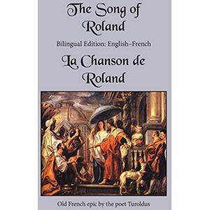 Turoldus The Song of Roland: Bilingual Edition: English–French Turoldus The Song of Roland: Bilingual Edition: English–French