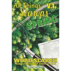Abboud, Amal Emil All Things Seasons – Volume 1: Spring: Volume 1 of 4 100+ Cheerful Springtime Word Search Puzzles with Answers 1,250+ Seasonal Words on Nature, ... (All Things Word Search Books 50-100 Puzzles) Abboud, Amal Emil All Things Seasons – Volume 1: Spring: Volume 1 of 4 100+ Cheerful Springtime Word Search Puzzles with Answers 1,250+ Seasonal Words on Nature, ... (All Things Word Search Books 50-100 Puzzles)