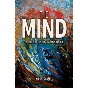 Snazell, Nicky J The Mind: Volume 1 of The Human Garage Trilogy Snazell, Nicky J The Mind: Volume 1 of The Human Garage Trilogy