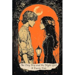 MacDonald, George The Day Boy and the Night Girl: A Faerie Tale Deluxe Edition (Annotated) (Illustrated) MacDonald, George The Day Boy and the Night Girl: A Faerie Tale Deluxe Edition (Annotated) (Illustrated)