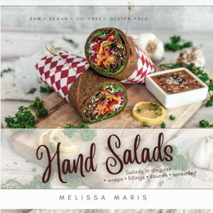 Maris, Melissa Hand Salads: Raw Vegan Wraps, Fillings & Sauces Maris, Melissa Hand Salads: Raw Vegan Wraps, Fillings & Sauces