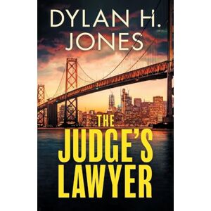 Jones, Dylan H The Judge's Lawyer: a gripping and action-packed legal thriller Jones, Dylan H The Judge's Lawyer: a gripping and action-packed legal thriller