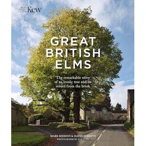 Seddon, Mark Great British Elms: The remarkable story of an iconic tree and it’s return from the brink Seddon, Mark Great British Elms: The remarkable story of an iconic tree and it’s return from the brink