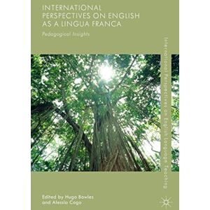 International Perspectives on English as a Lingua Franca: Pedagogical Insights (International Perspectives on English Language Teaching) International Perspectives on English as a Lingua Franca: Pedagogical Insights (International Perspectives on English Language Teaching)
