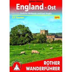 Gilcher, Sabine England Ost: Östliche Midlands und East Anglia. 55 Touren. Mit GPS-Tracks Gilcher, Sabine England Ost: Östliche Midlands und East Anglia. 55 Touren. Mit GPS-Tracks