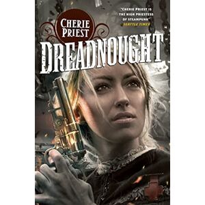 Priest, Cherie Dreadnought (The Clockwork Century, 2) Priest, Cherie Dreadnought (The Clockwork Century, 2)
