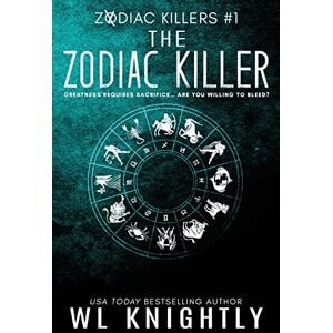 Knightly, WL The Zodiac Killer: Zodiac Killers #1: Volume 1 Knightly, WL The Zodiac Killer: Zodiac Killers #1: Volume 1