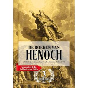 Enoch De Complete Boeken Van H In Grote Letters (Geannoteerde En Geïllustreerde Editie): Alle 3 De Oude iaanse Geschriften Met Commentaar En Visuele Gids Enoch De Complete Boeken Van H In Grote Letters (Geannoteerde En Geïllustreerde Editie): Alle 3 De Oude iaanse Geschriften Met Commentaar En Visuele Gids